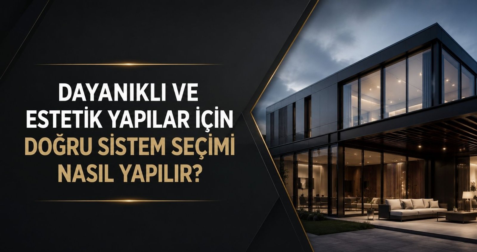 Dayanıklı ve Estetik Yapılar İçin Doğru Sistem Seçimi Nasıl Yapılır?